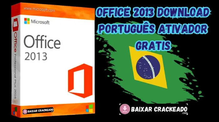 Office 2013 Download Português Ativador Gratis Para PC PT-BR 2024